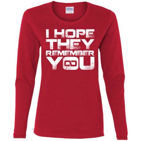 T-Shirts Red / S I Hope They Remember You Women's Long Sleeve T-Shirt