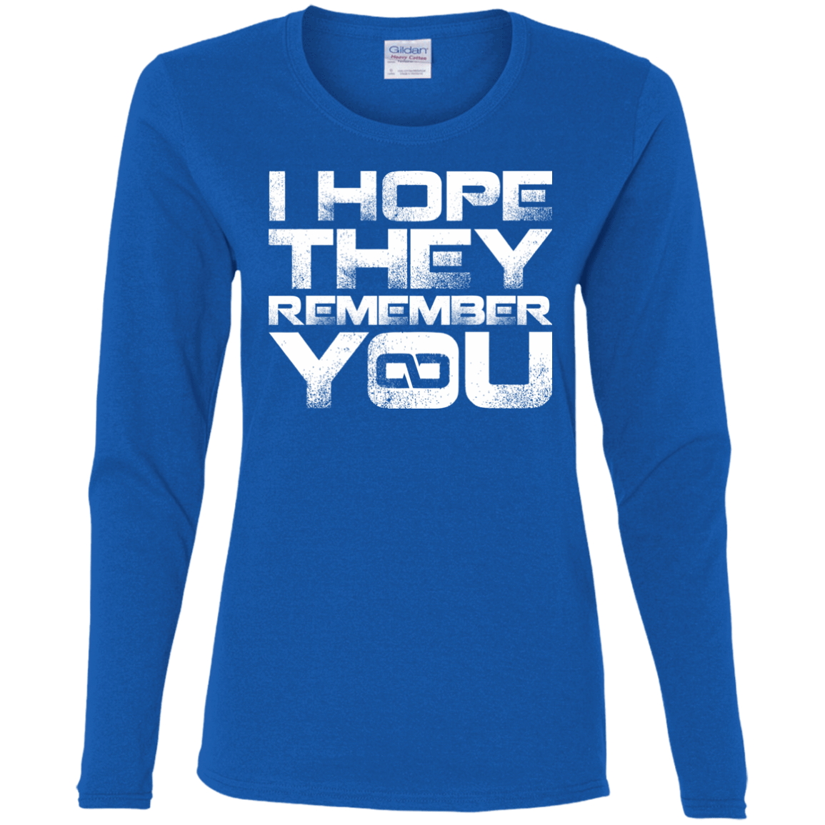 T-Shirts Royal / S I Hope They Remember You Women's Long Sleeve T-Shirt