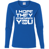 T-Shirts Royal / S I Hope They Remember You Women's Long Sleeve T-Shirt