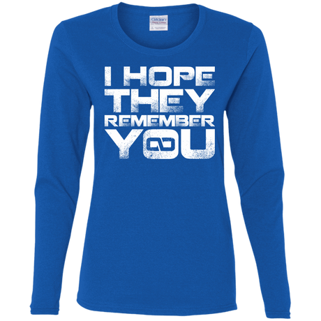 T-Shirts Royal / S I Hope They Remember You Women's Long Sleeve T-Shirt