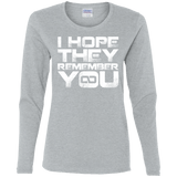 T-Shirts Sport Grey / S I Hope They Remember You Women's Long Sleeve T-Shirt