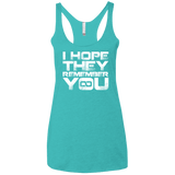 T-Shirts Tahiti Blue / X-Small I Hope They Remember You Women's Triblend Racerback Tank