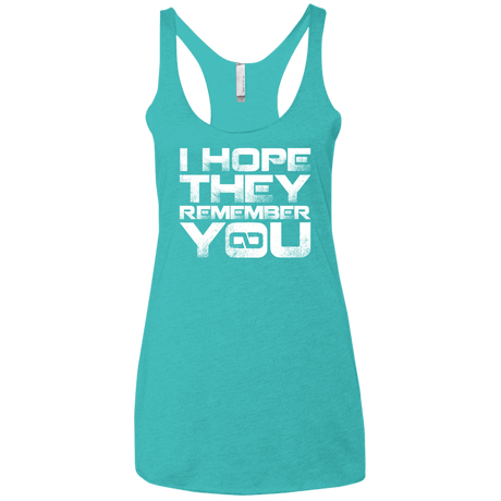 T-Shirts Tahiti Blue / X-Small I Hope They Remember You Women's Triblend Racerback Tank