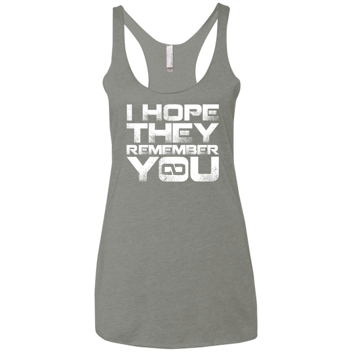 T-Shirts Venetian Grey / X-Small I Hope They Remember You Women's Triblend Racerback Tank
