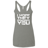 T-Shirts Venetian Grey / X-Small I Hope They Remember You Women's Triblend Racerback Tank