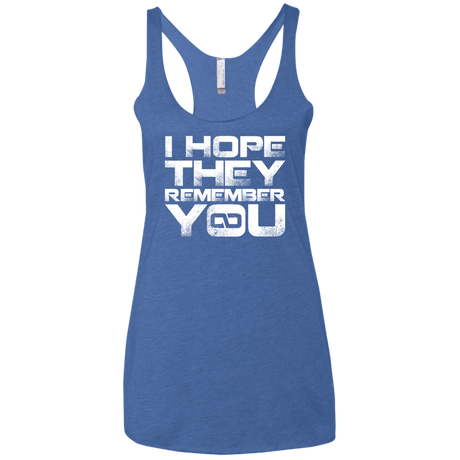 T-Shirts Vintage Royal / X-Small I Hope They Remember You Women's Triblend Racerback Tank