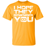 T-Shirts Gold / YXS I Hope They Remember You Youth T-Shirt