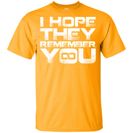 T-Shirts Gold / YXS I Hope They Remember You Youth T-Shirt