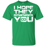 T-Shirts Irish Green / YXS I Hope They Remember You Youth T-Shirt