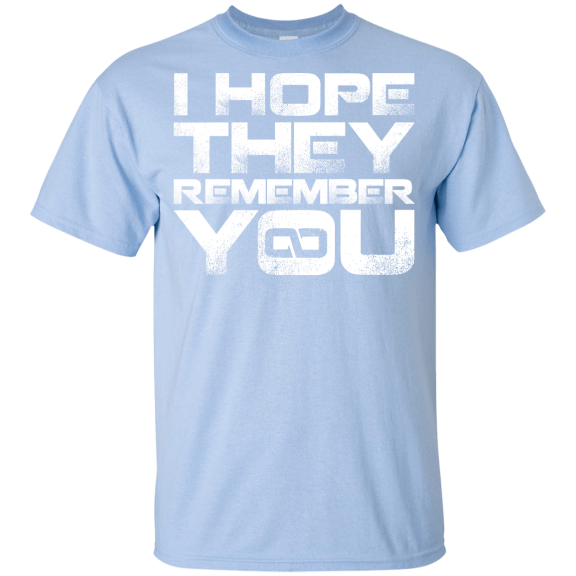 T-Shirts Light Blue / YXS I Hope They Remember You Youth T-Shirt