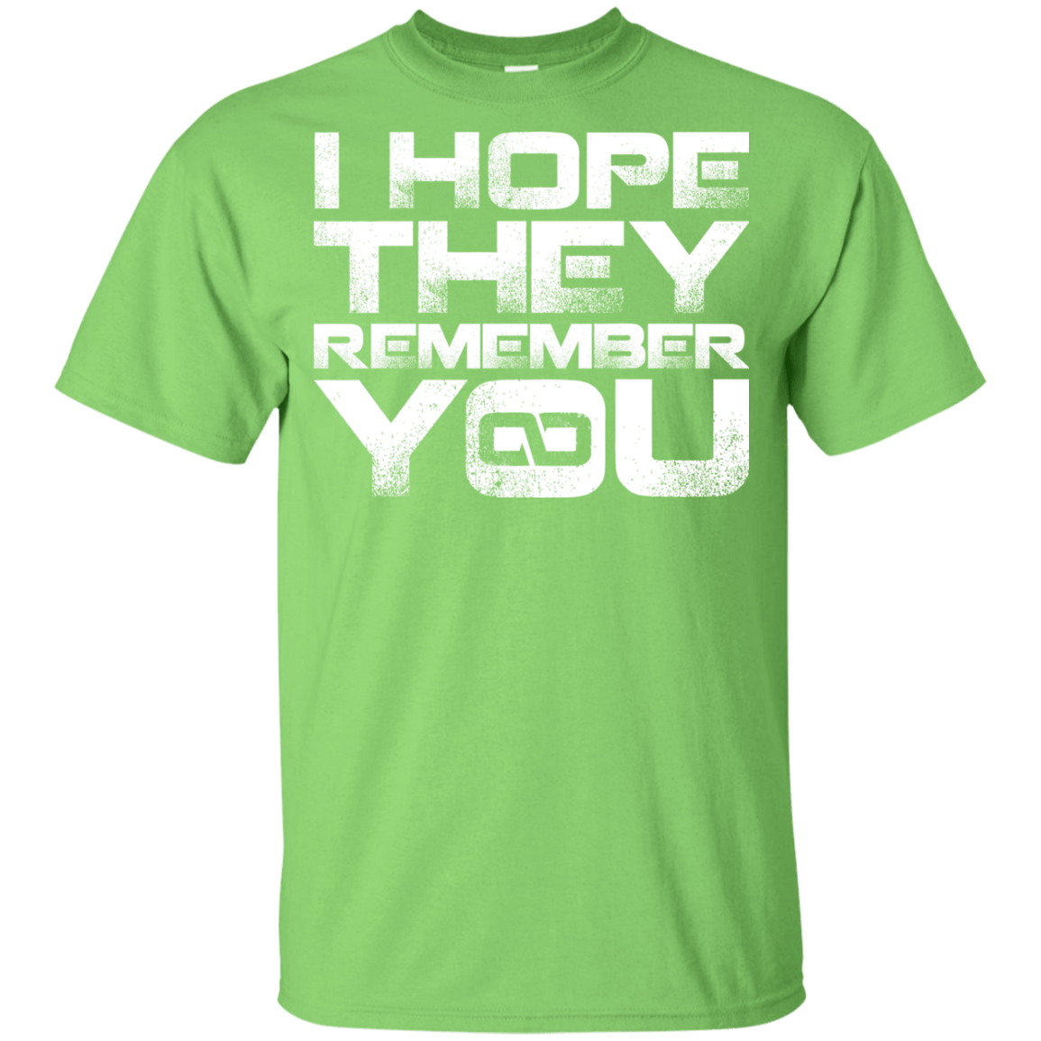 T-Shirts Lime / YXS I Hope They Remember You Youth T-Shirt