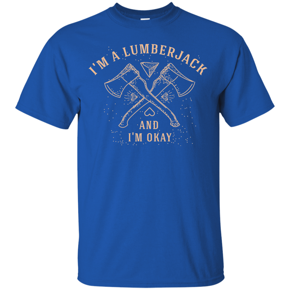 T-Shirts Royal / S I'm a Lumberjack T-Shirt