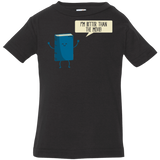 T-Shirts Black / 6 Months I'm Better Than The  Movie Infant Premium T-Shirt