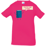 T-Shirts Hot Pink / 6 Months I'm Better Than The  Movie Infant Premium T-Shirt
