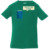 T-Shirts Kelly / 6 Months I'm Better Than The  Movie Infant Premium T-Shirt