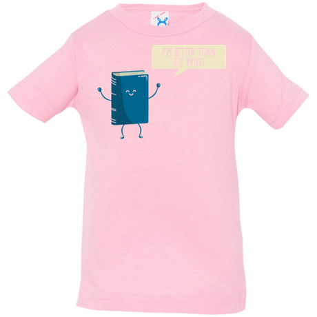 T-Shirts Pink / 6 Months I'm Better Than The  Movie Infant Premium T-Shirt