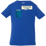 T-Shirts Royal / 6 Months I'm Better Than The  Movie Infant Premium T-Shirt