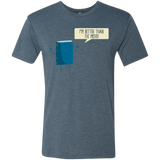 T-Shirts Indigo / Small I'm Better Than The  Movie Men's Triblend T-Shirt