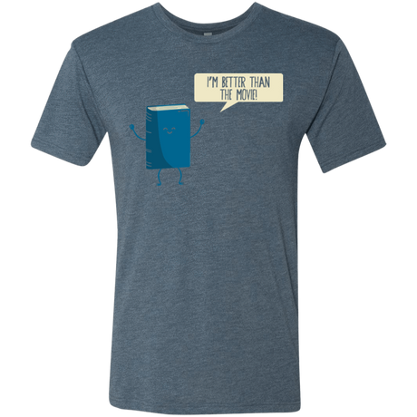 T-Shirts Indigo / Small I'm Better Than The  Movie Men's Triblend T-Shirt