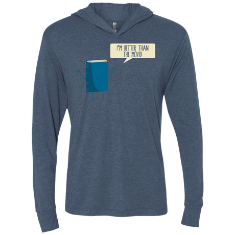 T-Shirts Indigo / X-Small I'm Better Than The  Movie Triblend Long Sleeve Hoodie Tee