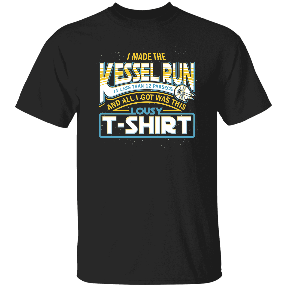 T-Shirts Black / S I Made the Kessel Run T-Shirt