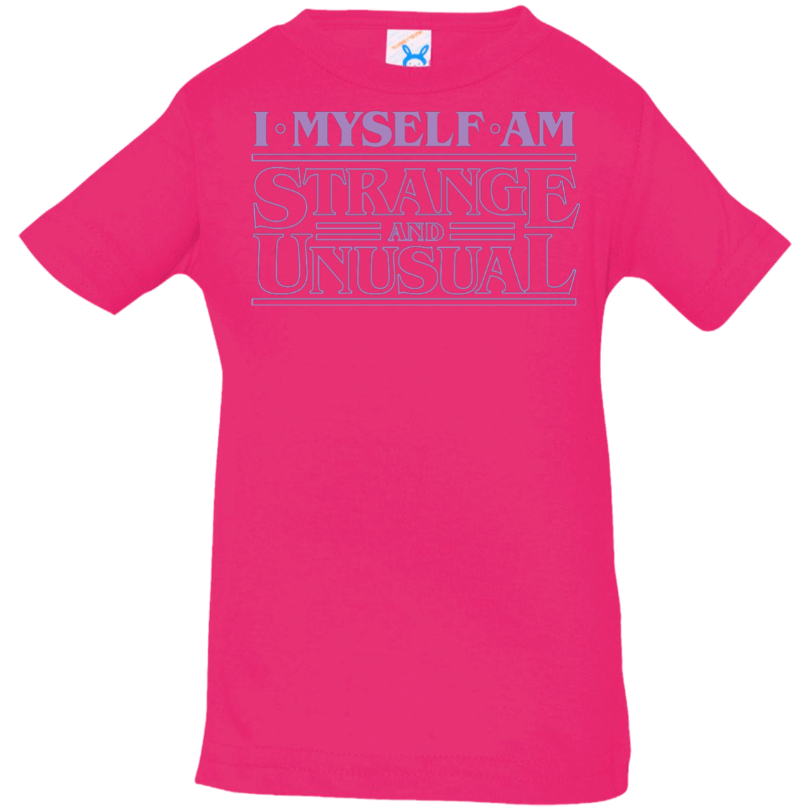 T-Shirts Hot Pink / 6 Months I Myself Am Strange And Unusual Infant PremiumT-Shirt