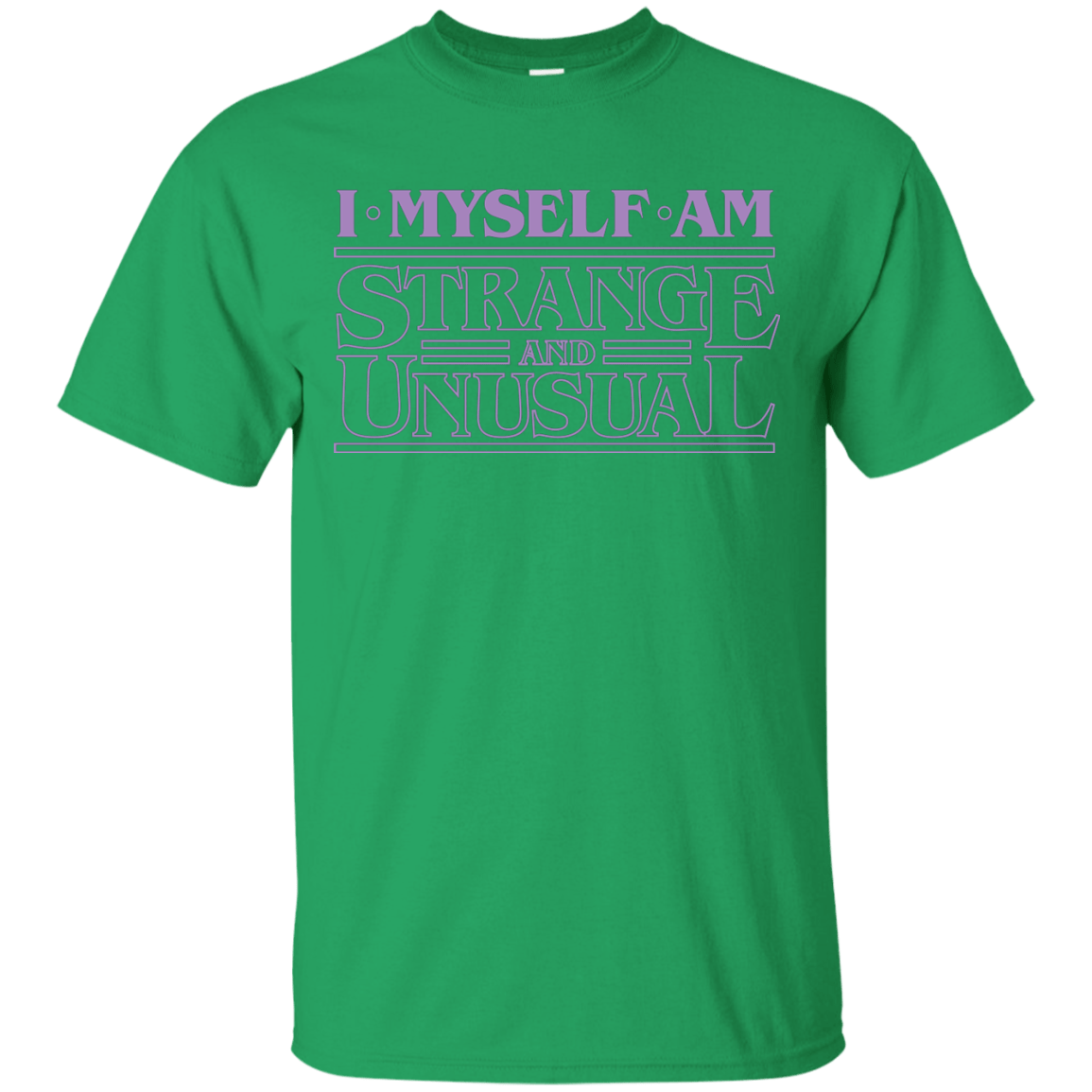 T-Shirts Irish Green / Small I Myself Am Strange And Unusual T-Shirt