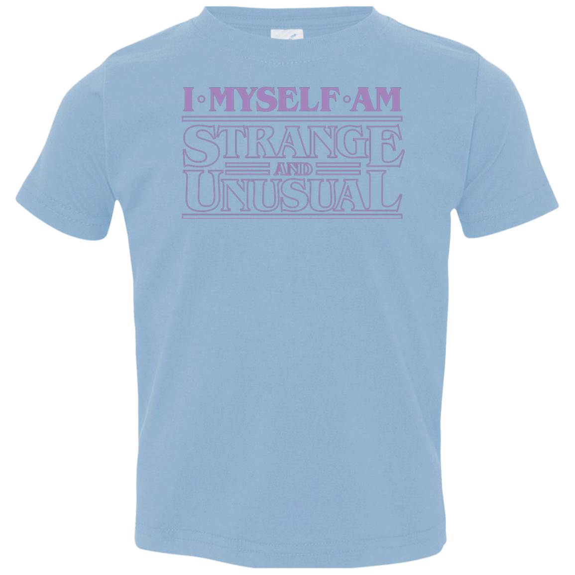 T-Shirts Light Blue / 2T I Myself Am Strange And Unusual Toddler Premium T-Shirt