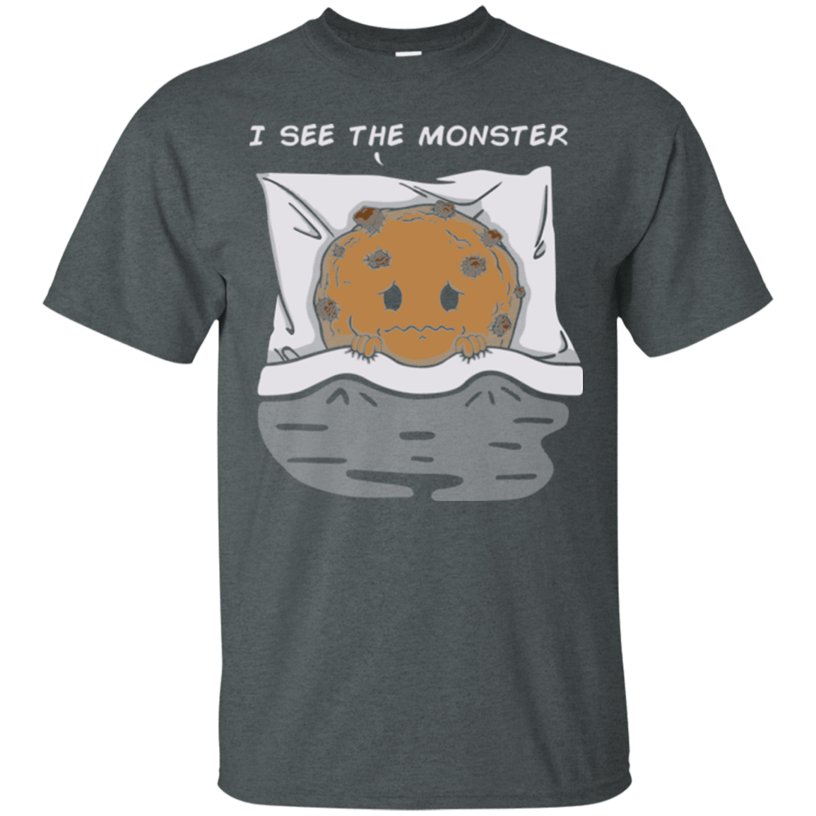T-Shirts Dark Heather / Small I see the monster T-Shirt