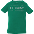 T-Shirts Kelly / 6 Months I Throw Infant Premium T-Shirt