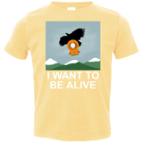 T-Shirts Butter / 2T I Want to be Alive Toddler Premium T-Shirt