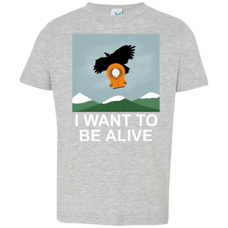 T-Shirts Heather Grey / 2T I Want to be Alive Toddler Premium T-Shirt