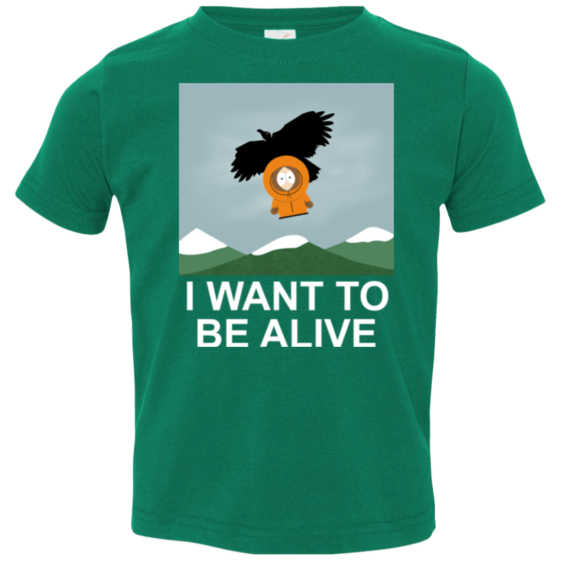 T-Shirts Kelly / 2T I Want to be Alive Toddler Premium T-Shirt