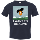 T-Shirts Navy / 2T I Want to be Alive Toddler Premium T-Shirt