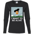 T-Shirts Black / S I Want to be Alive Women's Long Sleeve T-Shirt