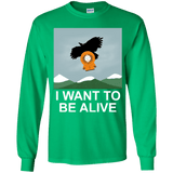 T-Shirts Irish Green / YS I Want to be Alive Youth Long Sleeve T-Shirt