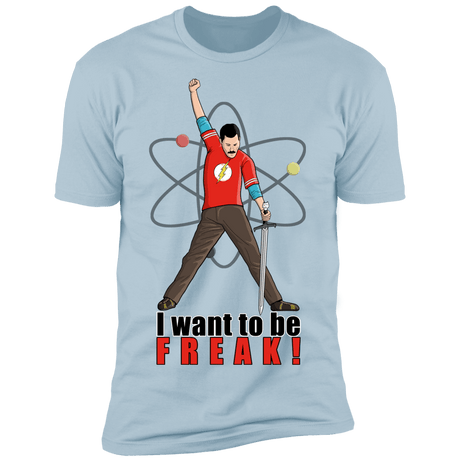 T-Shirts Light Blue / S I Want To Be Freak Men's Premium T-Shirt
