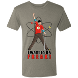 T-Shirts Venetian Grey / S I Want To Be Freak Men's Triblend T-Shirt