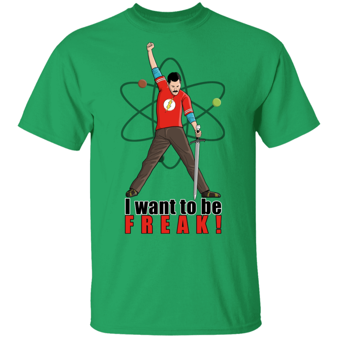 T-Shirts Irish Green / S I Want To Be Freak T-Shirt