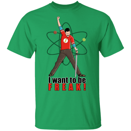 T-Shirts Irish Green / S I Want To Be Freak T-Shirt