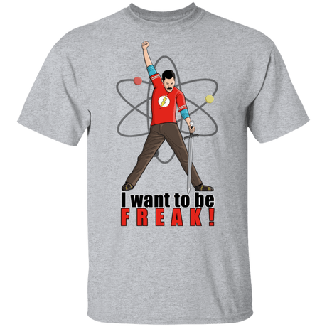 T-Shirts Sport Grey / S I Want To Be Freak T-Shirt