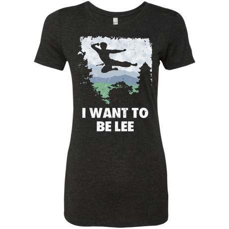 T-Shirts Vintage Black / Small I Want To Be Lee Women's Triblend T-Shirt