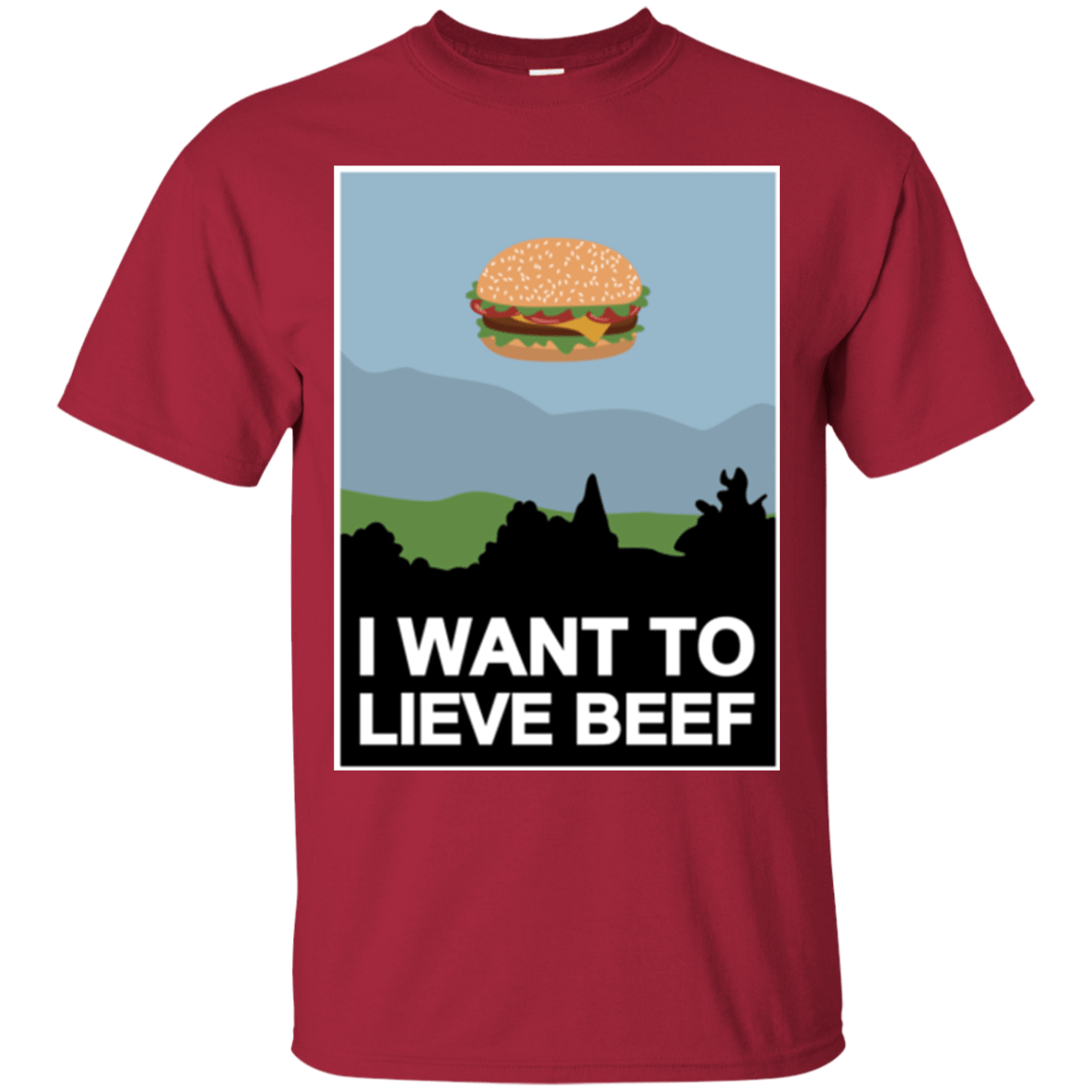 T-Shirts Cardinal / Small I want to lieve beef T-Shirt