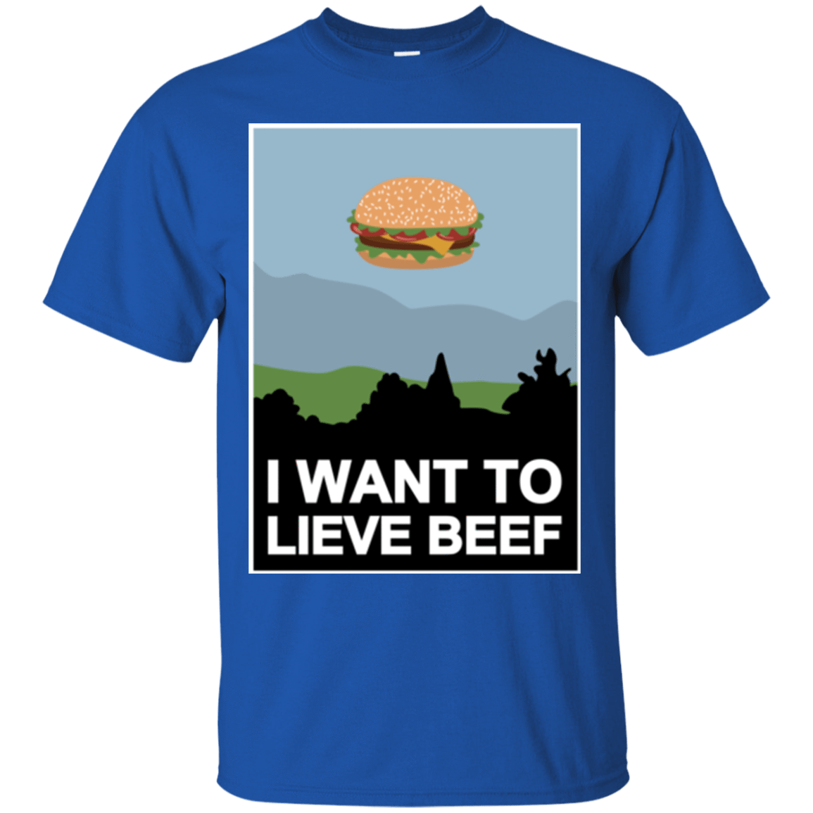 T-Shirts Royal / Small I want to lieve beef T-Shirt