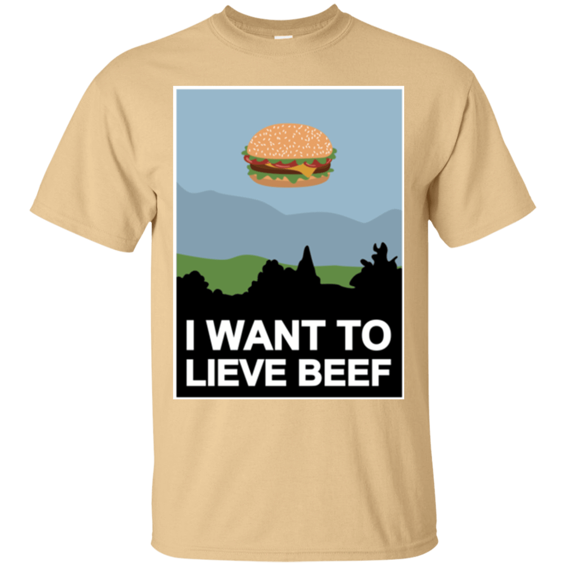 T-Shirts Vegas Gold / Small I want to lieve beef T-Shirt