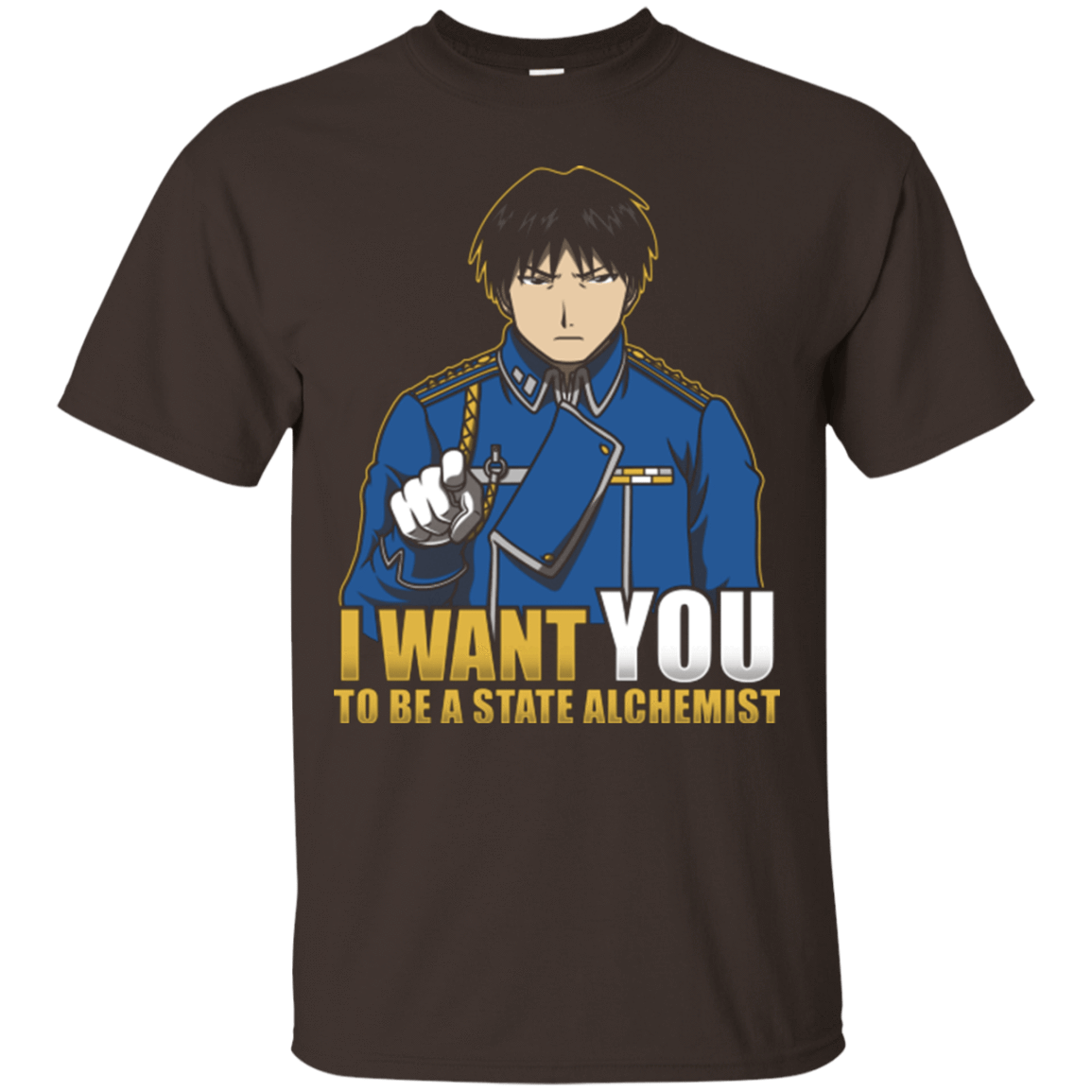 T-Shirts Dark Chocolate / Small I Want You To Be A State Alchemist T-Shirt