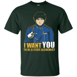 T-Shirts Forest Green / Small I Want You To Be A State Alchemist T-Shirt