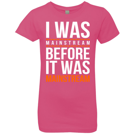 T-Shirts Hot Pink / YXS I was mainstream Girls Premium T-Shirt