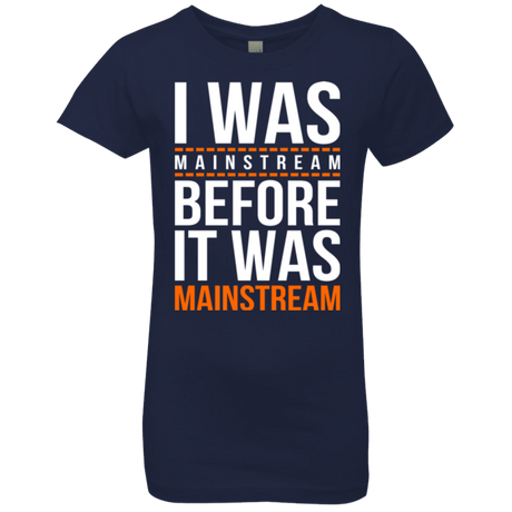 T-Shirts Midnight Navy / YXS I was mainstream Girls Premium T-Shirt