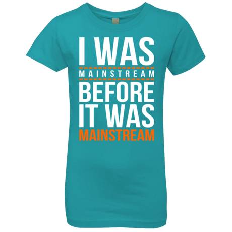 T-Shirts Tahiti Blue / YXS I was mainstream Girls Premium T-Shirt